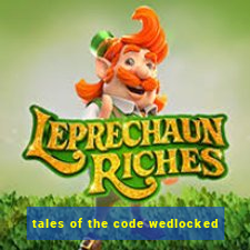 tales of the code wedlocked